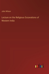 Lecture on the Religious Excavations of Western India