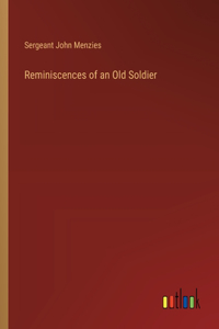 Reminiscences of an Old Soldier