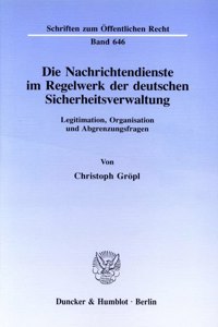 Die Nachrichtendienste Im Regelwerk Der Deutschen Sicherheitsverwaltung