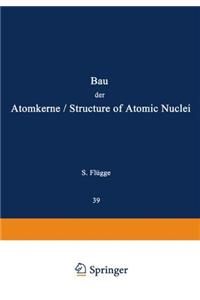 Structure of Atomic Nuclei / Bau der Atomkerne