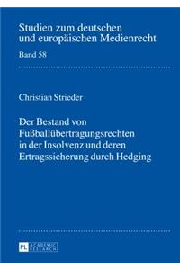 Der Bestand Von Fußballuebertragungsrechten in Der Insolvenz Und Deren Ertragssicherung Durch Hedging