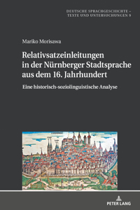 Relativsatzeinleitungen in Der Nuernberger Stadtsprache Aus Dem 16. Jahrhundert