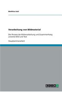 Verarbeitung von Bildmaterial: Der Prozess der Bildverarbeitung und Zusammenhang zwischen Bild und Text