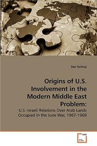 Origins of U.S. Involvement in the Modern Middle East Problem