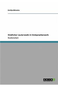 Kindlicher Lauterwerb im Erstspracherwerb