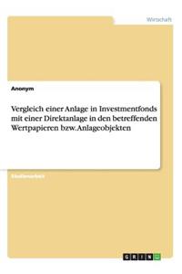 Vergleich einer Anlage in Investmentfonds mit einer Direktanlage in den betreffenden Wertpapieren bzw. Anlageobjekten