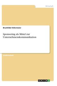 Sponsoring als Mittel zur Unternehmenskommunikation