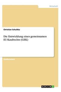 Die Entwicklung eines gemeinsamen EU-Kaufrechts (GEK)