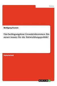 bedingungslose Grundeinkommen. Ein neuer Ansatz für die Entwicklungspolitik?