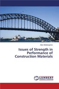 Issues of Strength in Performance of Construction Materials