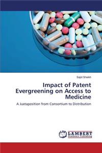 Impact of Patent Evergreening on Access to Medicine