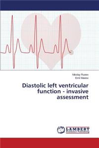 Diastolic left ventricular function - invasive assessment