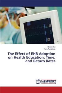 Effect of EHR Adoption on Health Education, Time, and Return Rates