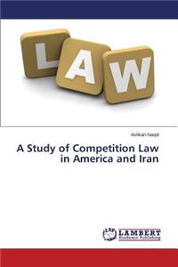 A Study of Competition Law in America and Iran