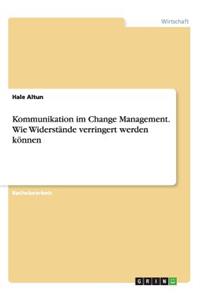 Kommunikation im Change Management. Wie Widerstände verringert werden können