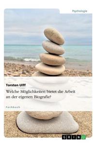 Welche Möglichkeiten bietet die Arbeit an der eigenen Biografie?