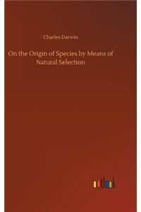 On the Origin of Species by Means of Natural Selection