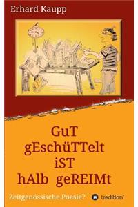 Gut geschüttelt ist halb gereimt