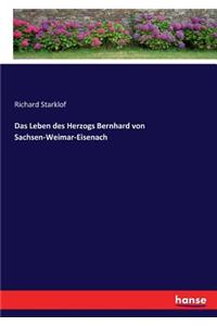 Leben des Herzogs Bernhard von Sachsen-Weimar-Eisenach