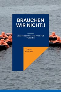 Brauchen wir nicht!!