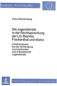 Die Jugendstrafe in der Rechtsprechung der LG-Bezirke Frankenthal und Mainz