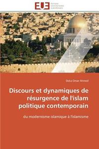 Discours Et Dynamiques de Résurgence de l'Islam Politique Contemporain