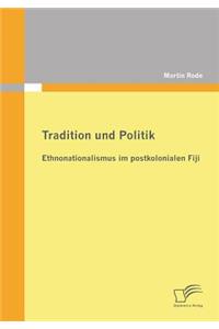 Tradition und Politik - Ethnonationalismus im postkolonialen Fiji