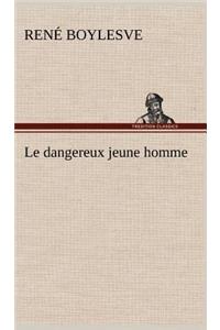 dangereux jeune homme