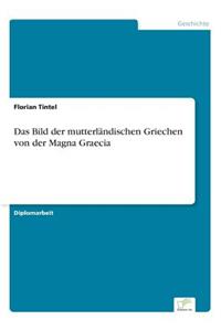 Bild der mutterländischen Griechen von der Magna Graecia