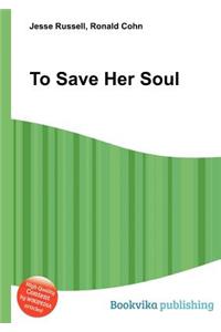 To Save Her Soul