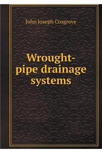 Wrought-pipe drainage systems
