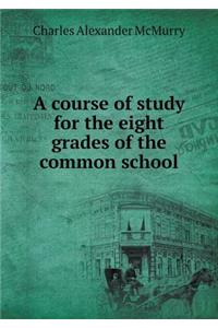 A course of study for the eight grades of the common school