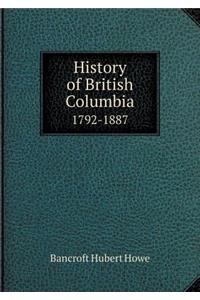 History of British Columbia 1792-1887
