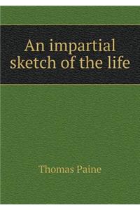 An impartial sketch of the life