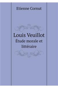 Louis Veuillot Étude Morale Et Littéraire