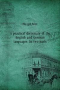 practical dictionary of the English and German languages