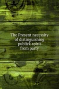 THE PRESENT NECESSITY OF DISTINGUISHING