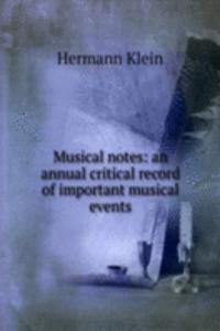Musical notes: an annual critical record of important musical events
