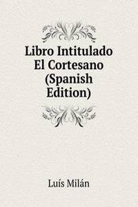 Libro Intitulado El Cortesano (Spanish Edition)