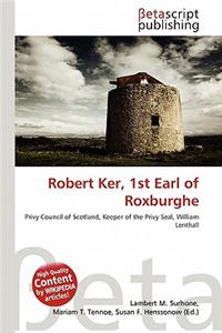 Robert Ker, 1st Earl of Roxburghe