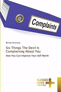 Six Things The Devil Is Complaining About You