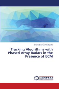 Tracking Algorithms with Phased Array Radars in the Presence of ECM