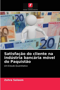 Satisfação do cliente na indústria bancária móvel do Paquistão