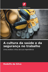 A cultura da saúde e da segurança no trabalho