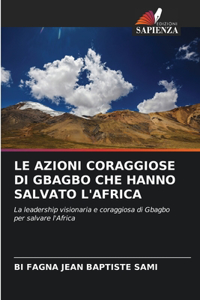 Azioni Coraggiose Di Gbagbo Che Hanno Salvato l'Africa