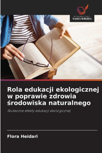 Rola edukacji ekologicznej w poprawie zdrowia środowiska naturalnego