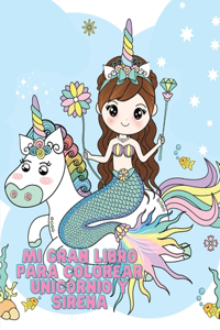 Mi Gran Libro Para Colorear Unicornio y Sirena
