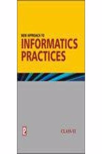 New Approach To Informatics Practices Xi