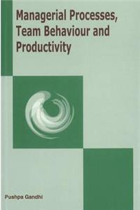 Managerial Processes, Team Behaviour & Productivity
