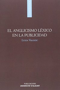 El anglicismo lexico en la publicidad (Monografias) (Spanish Edition)